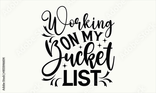 Working On My Bucket List - Beer T-shirt Design, Vector illustration, EPS, DXF, PNG Instant Download, beer T-shirt   Bundle.