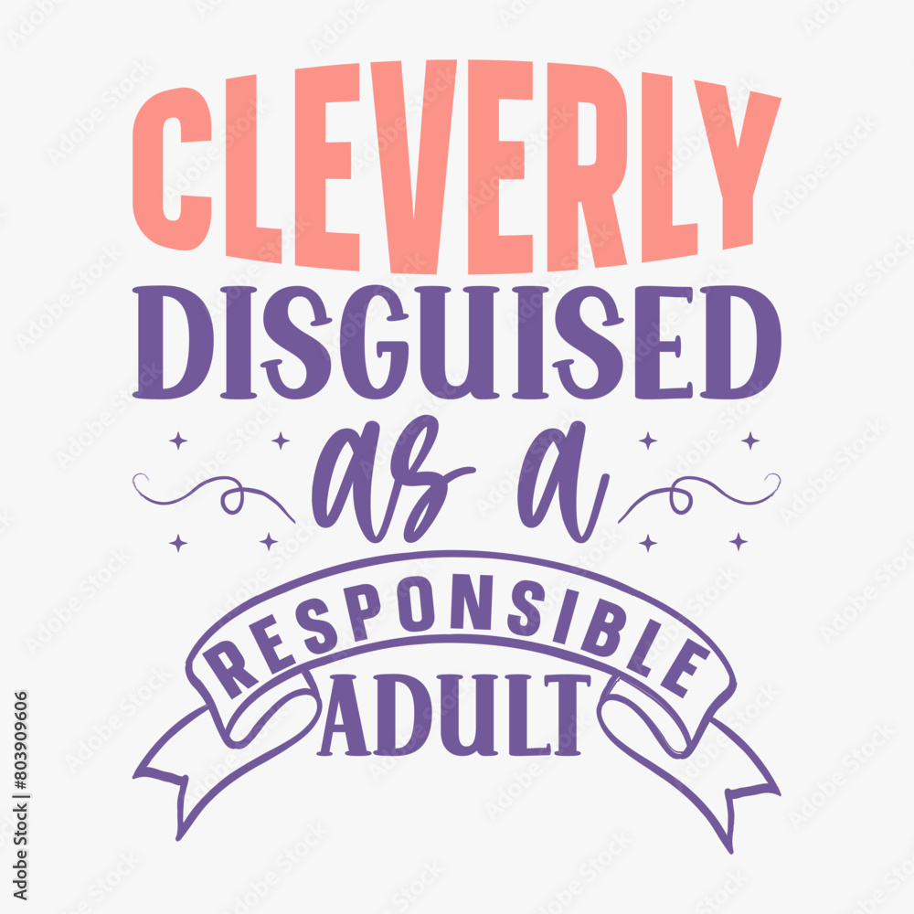 Cleverly Disguised As A Responsible Adult typography Cleverly Disguised As A Responsible Adult typography