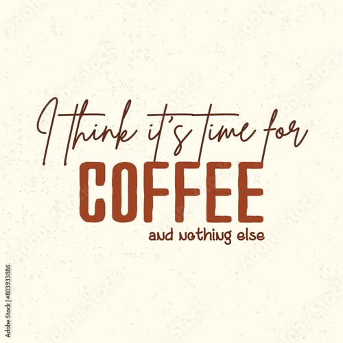 An enchanting vector typography poster  weaving together diverse fonts to spotlight the phrase  I think it s for coffee   exuding humour and flair to celebrate the beloved obsession with style and wit
