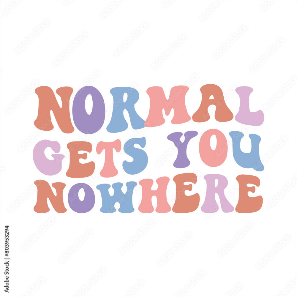 Normal gets you nowhere retro t shirt design vector Normal gets you nowhere retro t shirt design vector