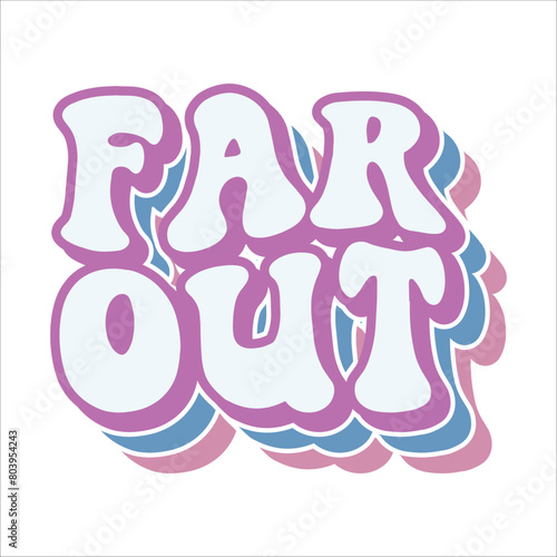 Far out retro t shirt design vector