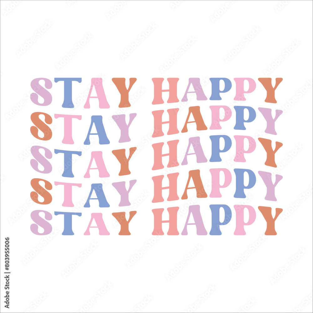 Stay happy retro t shirt design vector Stay happy retro t shirt design vector