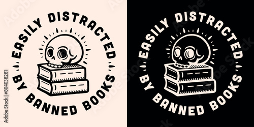 Easily distracted by banned books lettering round badge button sticker text read reading banned books for shirt design print vector. Dark academia and book lovers gothic skull aesthetic illustration.