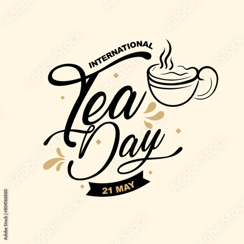 International Tea Day text banner. 21st May  typographic Design. I  World Tea Day design for social media posts.