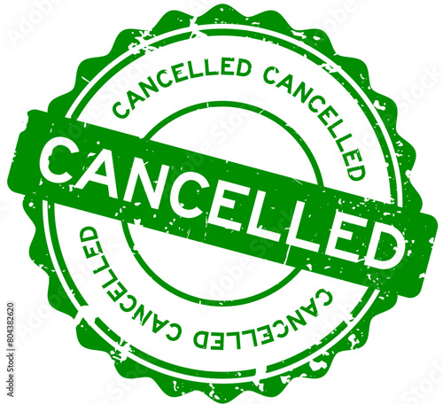 Grunge green cancelled word round rubber seal stamp on white background