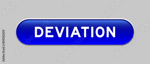 Blue color capsule shape button with word deviation on gray background