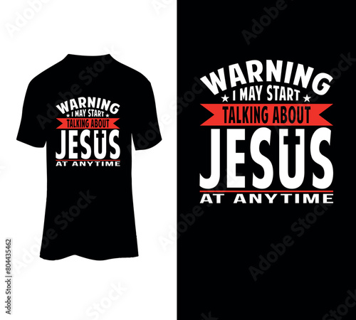  Warning i may start talking about jesus at anytime typography t-shirt design template .