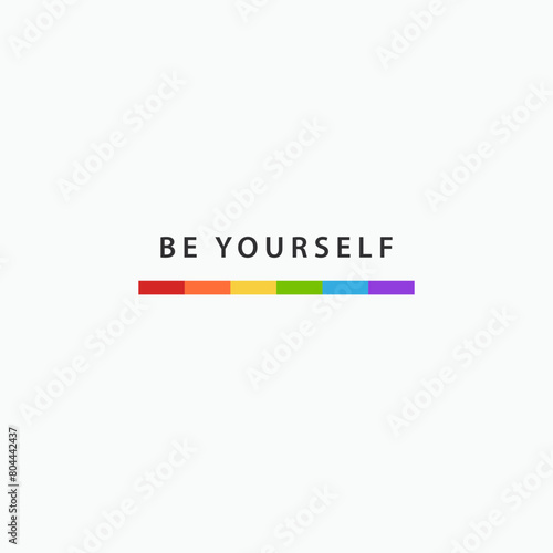 Be Yourself with rainbow flag. LGBT Pride Month in June. Symbol of pride month. Lesbian Gay Bisexual Transgender. Design for poster, flyer, web, banner, template. Vector Illustration.