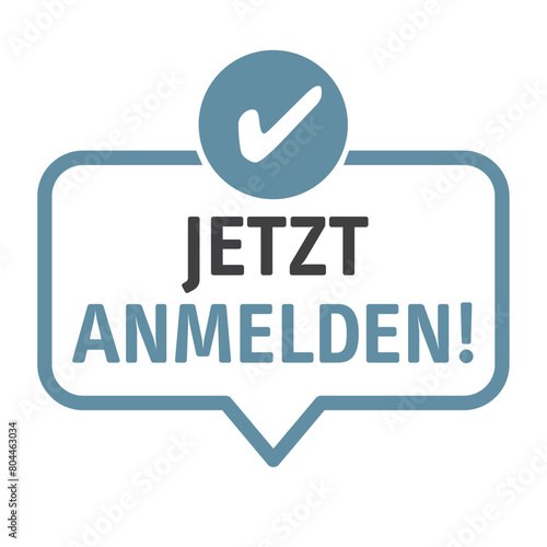 JETZT ANMELDEN - Sprechblase deutscher Text mit Symbol