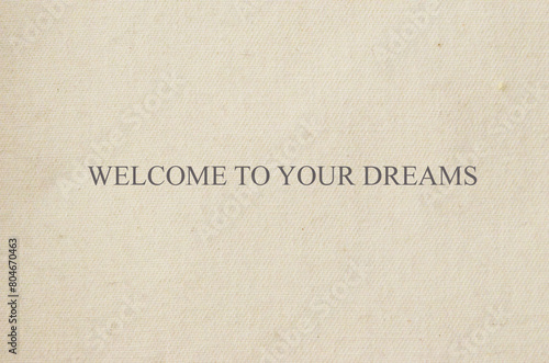 welcome to your dreams