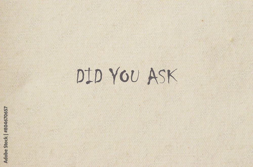 did you ask did you ask