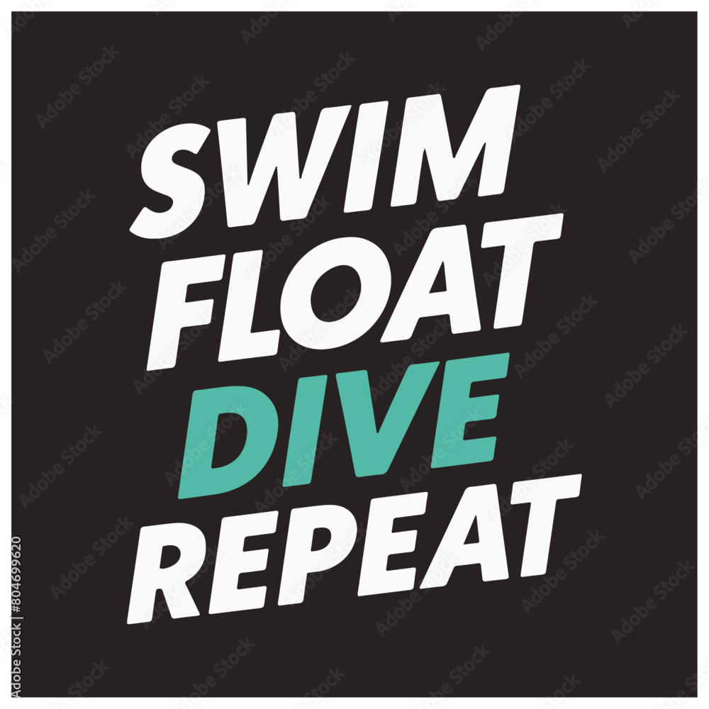 swim float dive Repeat typography t shirt design