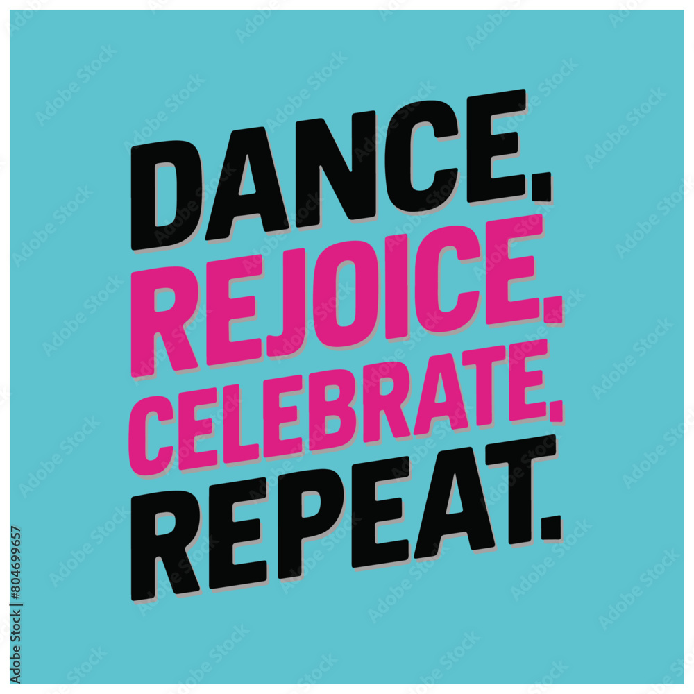 dance rejoice celebrate Repeat typography t shirt design