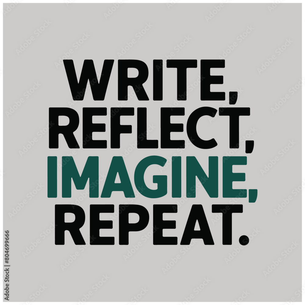 write reflect imagine Repeat typography t shirt design