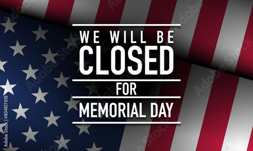Memorial Day Background Design. We will be closed for Memorial Day.
