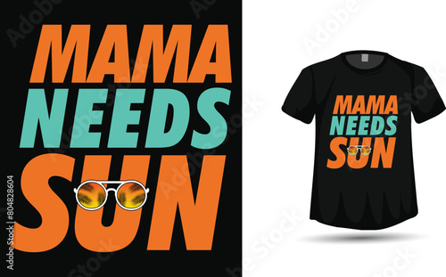 Mama needs sun mother loves summer, summer t-shirt design vector for mom  (ID: 804828604)