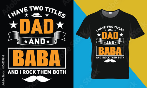 Father's Day T shirt Design, I Have Two Titles Dad And BABA