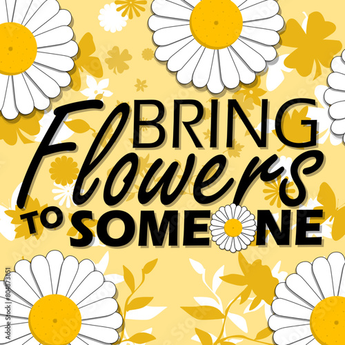 Bring Flowers To Someone Day event banner. Bold text with daisy flower decorations on yellow background to celebrate on May 15th