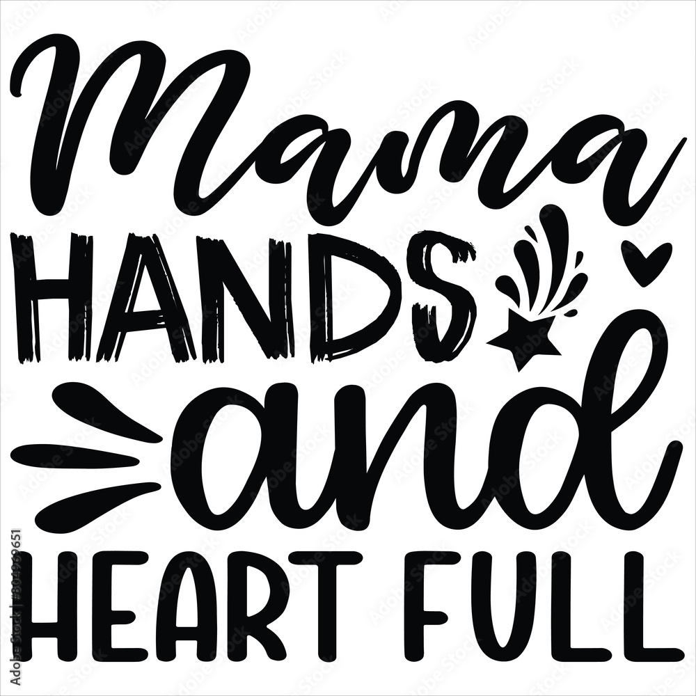 Mama hands and heart full
