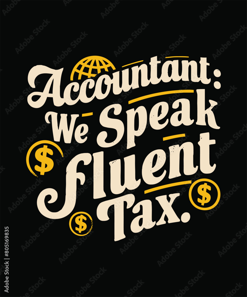 Fototapeta premium Accountant : We Speak Fluent Tax | Accountant Vector Typography Design 