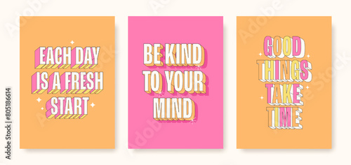 Inspirational posters with positive affirmations. Each day is a fresh start, be kind to your mind, good things take time. Vector illustration