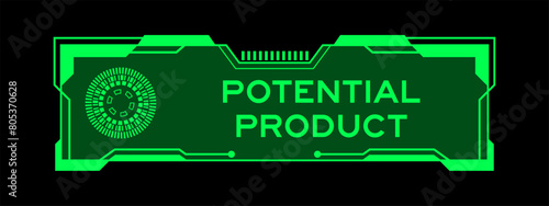 Green color of futuristic hud banner that have word potential product on user interface screen on black background