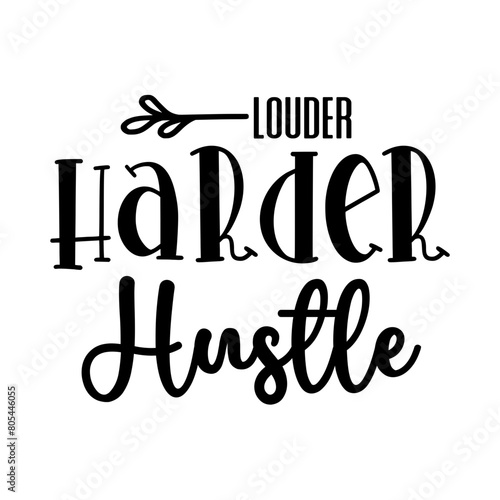 Louder Harder Hustle SVG