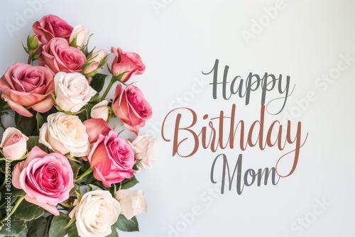 A Bouquet of Roses on a White Background With the Inscription Happy Birthday Mom