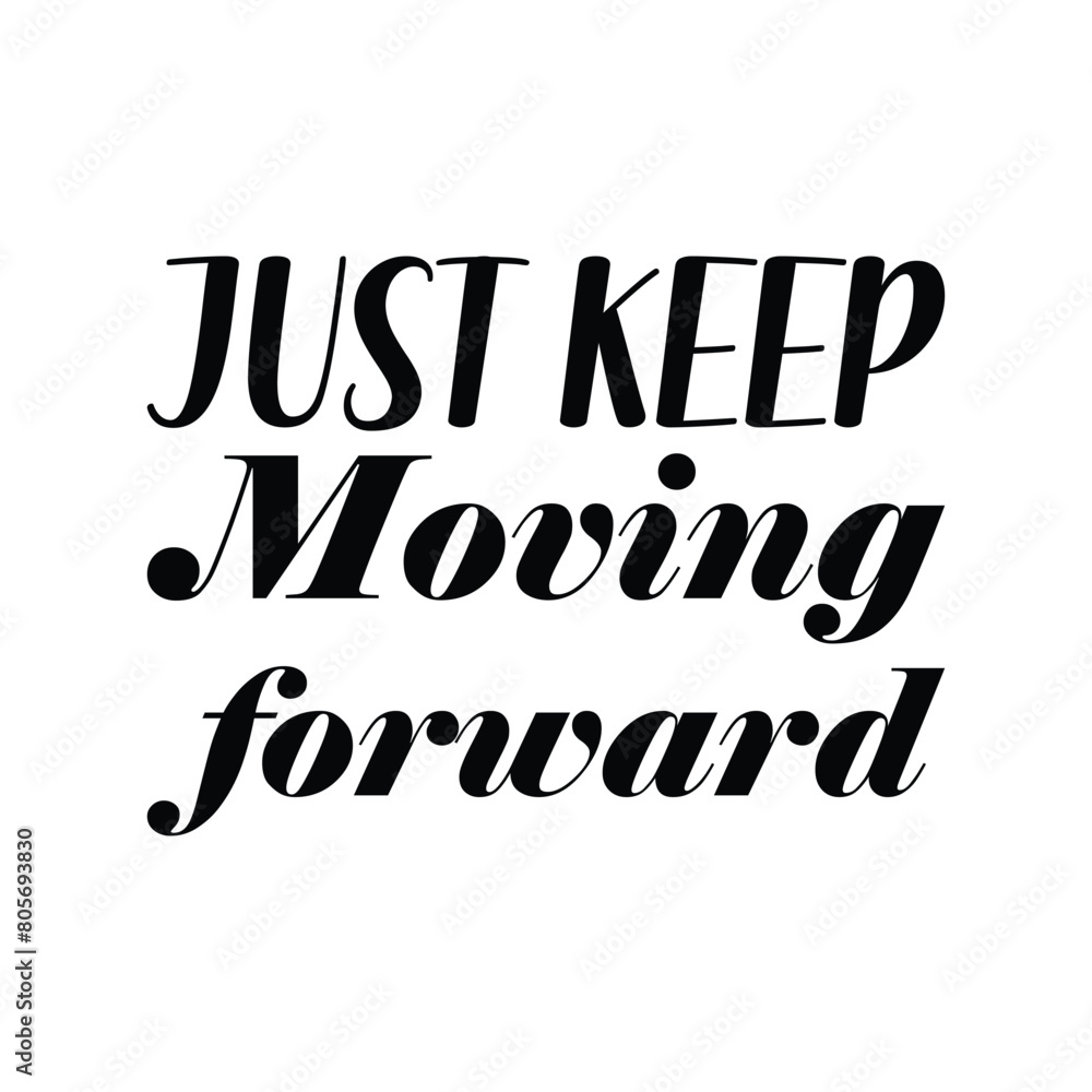 Obraz premium just keep moving forward black letter quote