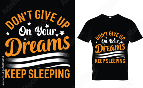 Don t give up on your dreames keep sleeping Graduation T-Shirt Design 