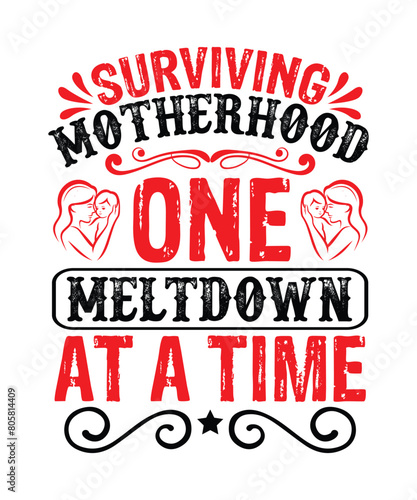 Surviving motherhood one meltdown at a time T-Shirt Design I am a mom and a grandma nothing scares me I am a mom and a chemist nothing scares me The best mother was born in October  T-Shirt Tough as a