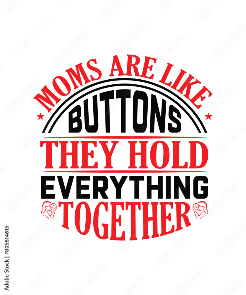 Moms are like buttons they hold everything together T-Shirt Design I am a mom and a grandma nothing scares me I am a mom and a chemist nothing scares me The best mother was born in October T-Shirt To Moms are like buttons they hold everything together T-Shirt Design I am a mom and a grandma nothing scares me I am a mom and a chemist nothing scares me The best mother was born in October T-Shirt To