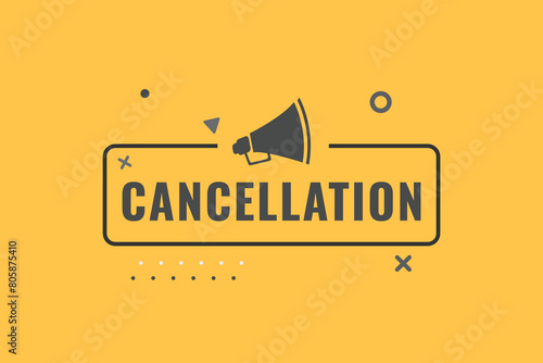 cancellation Button. Speech Bubble, Banner Label cancellation
