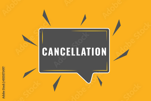 cancellation Button. Speech Bubble, Banner Label cancellation

