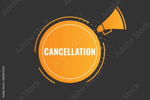 cancellation Button. Speech Bubble, Banner Label cancellation
