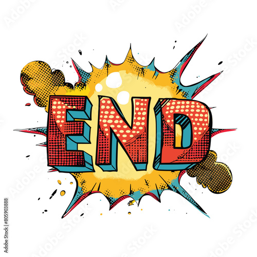 Comic book style explosion END text, explosion graphic, vibrant colors, pop art style, yellow burst background. Bold red yellow letters, halftone dot pattern, comic sound effects, isolated white