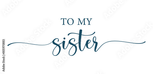 To my sister svg cut file. Isolated vector illustration.