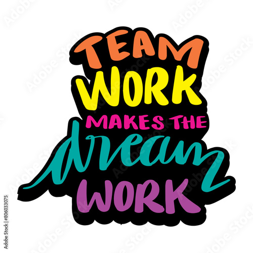 Teamwork makes the dream work. Hand drawn lettering phrase. Vector illustration.