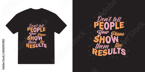 Don't tell people your plans show them the results svg tshirt design, motivational vector, motivational typography tshirt design, cricut, inspirational quotes svg tshirt