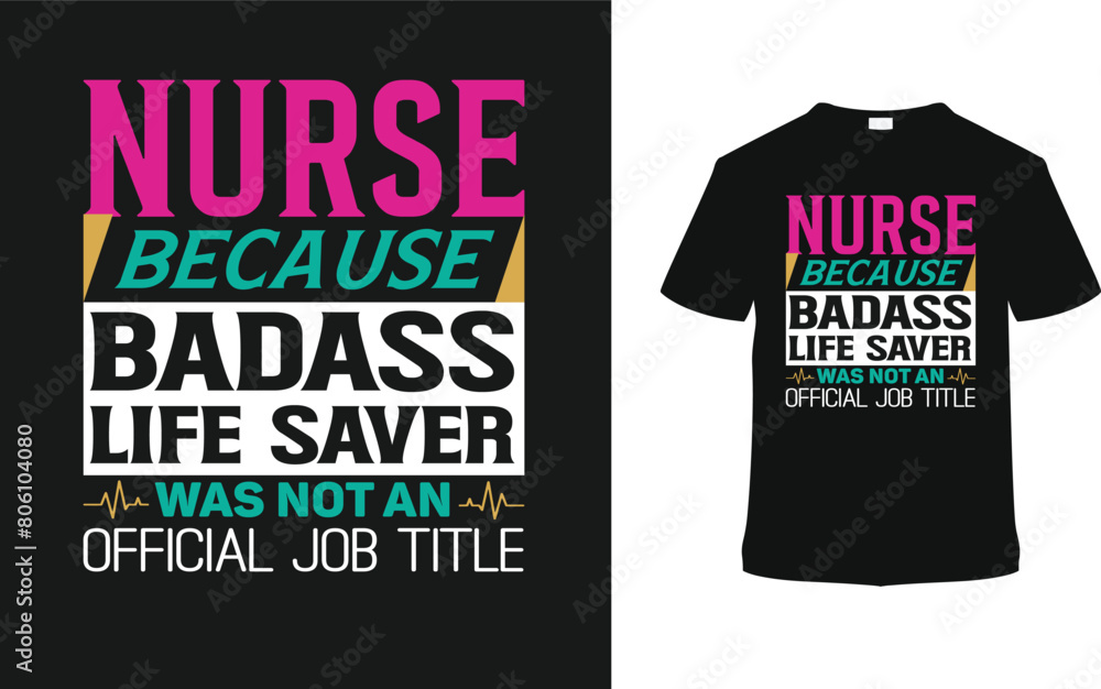 Nurse Because Badass Life Saver T shirt Design, vector illustration, graphic template, print on demand, typography, vintage, eps 10, textile fabrics, retro style, apparel, nurse t-shirt, nursing tee Nurse Because Badass Life Saver T shirt Design, vector illustration, graphic template, print on demand, typography, vintage, eps 10, textile fabrics, retro style, apparel, nurse t-shirt, nursing tee