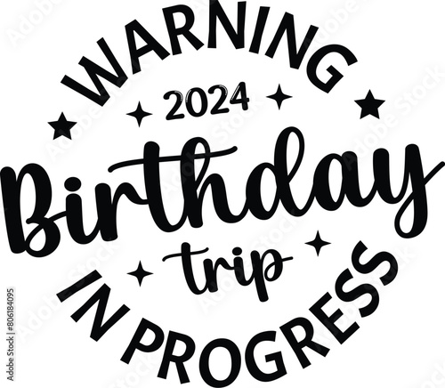 Warning Birthday Trip In Progress