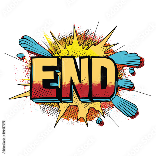 Comic book style explosion word END bold letters, vibrant colors, pop art design. Textured background splatters, dynamic effect, isolated white background. Graphic representation ending conclusion