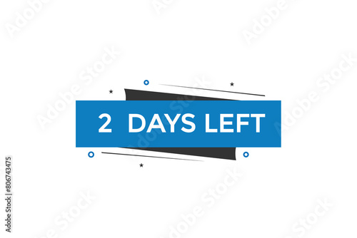 2 days left countdown to go one time,  background template2 days left, countdown sticker left banner business,sale, label button, photo