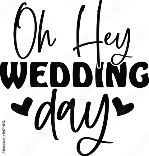 Oh hey wedding day Svg Design