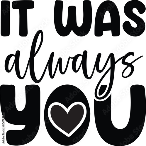 It was always you Svg Design