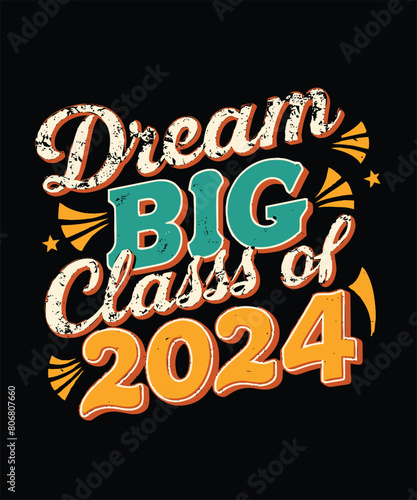 Dream Big Class of 2024 Vector Design