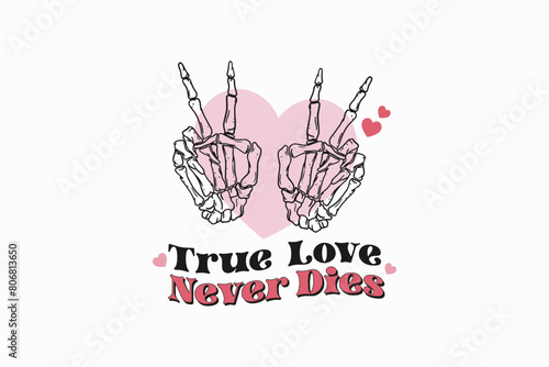 True love never Dies, skeleton Valentine's sublimation Design