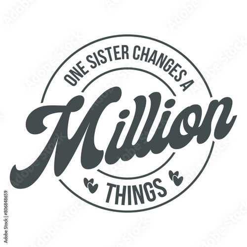 one sister changes a million things