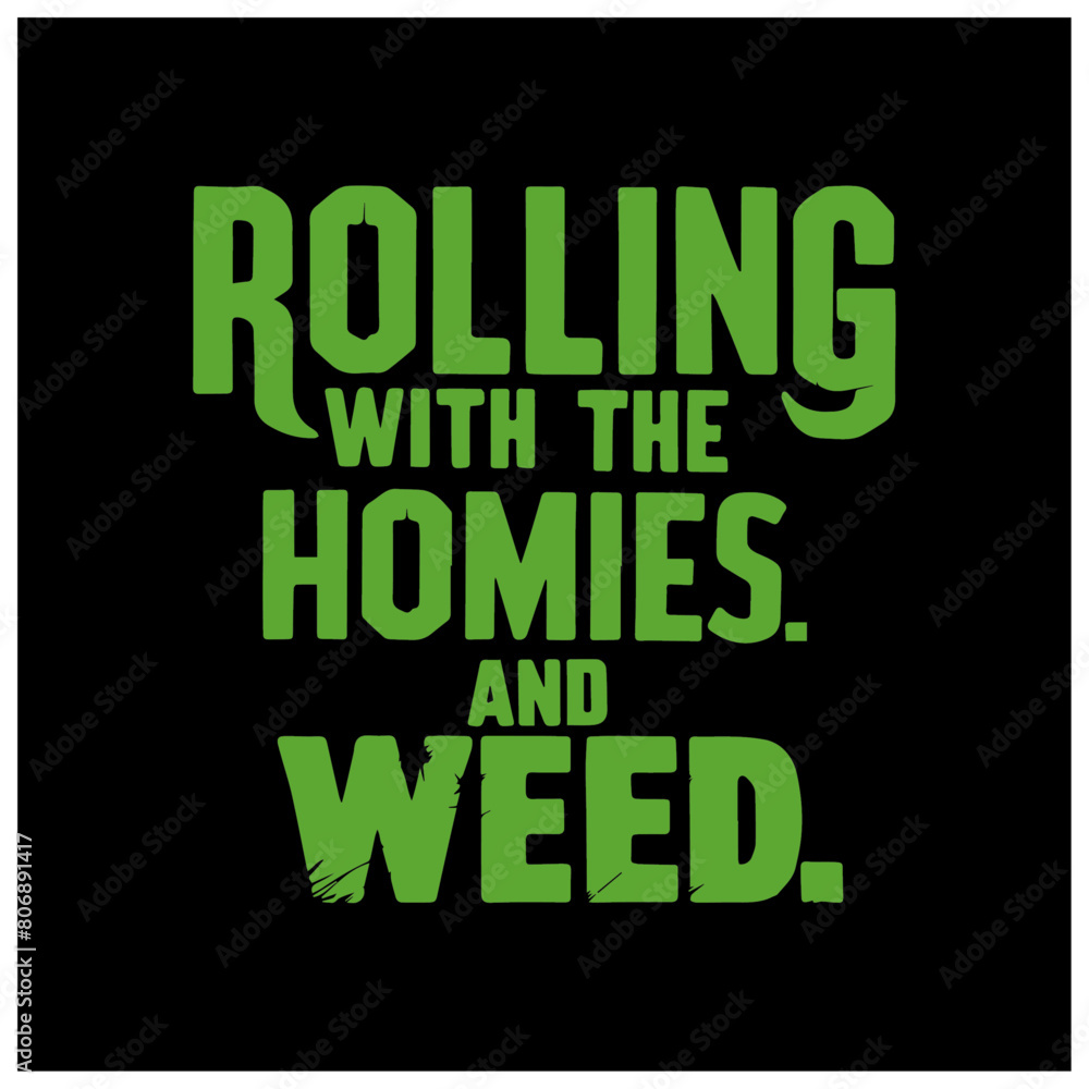 Fototapeta premium weed and marihuana text design rolling with the homies and weed 