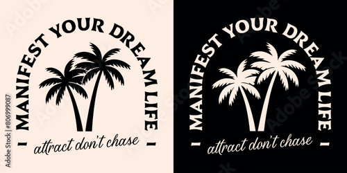 Manifest your dream life I attract don't chase lifestyle manifesting affirmations palm trees poster badge. Spiritual girl quotes for divine feminine boho retro aesthetic women shirt design print.